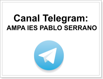 Canal Telegram: AMPA IES PABLO SERRANO
